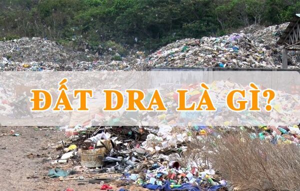 Đất DRA là gì? Lưu ý khi sử dụng đất DRA